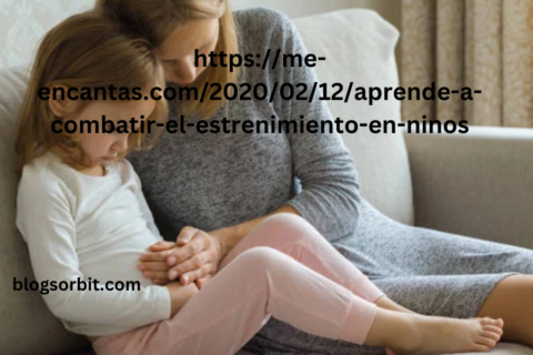 https://me-encantas.com/2020/02/12/aprende-a-combatir-el-estrenimiento-en-ninos